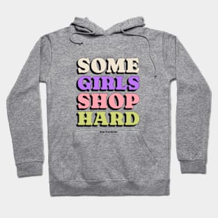 Some Girls Shop Hard Shopping Lovers Hoodie